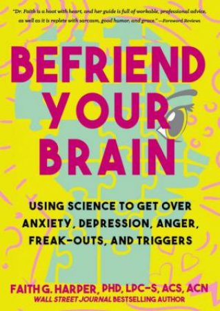 Befriend Your Brain by Faith G. Harper