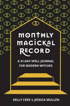 Monthly Magickal Record by Kelly Cree & Jessica Mullen