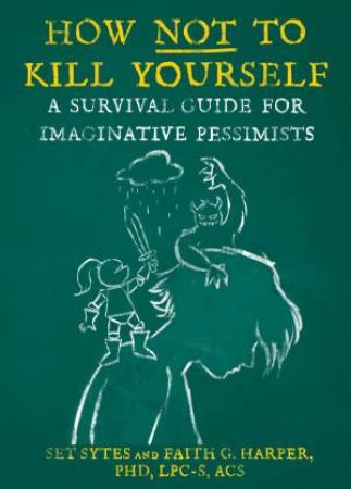 How Not To Kill Yourself by Set Sytes & Faith G. Harper