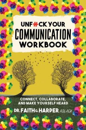 Unfuck Your Communication Workbook by Faith G. Harper