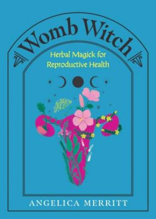 Womb Witch by Angelica Merritt