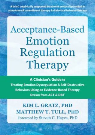 Acceptance-Based Emotion Regulation Therapy by Kim L.  &  Tull Phd, Matthew T. Gratz Phd