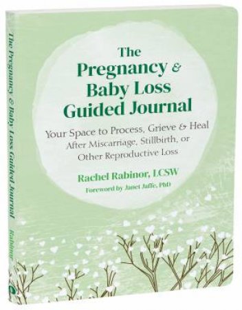 The Pregnancy And Baby Loss Guided Journal by Rachel  &  Jaffe, Janet Rabinor