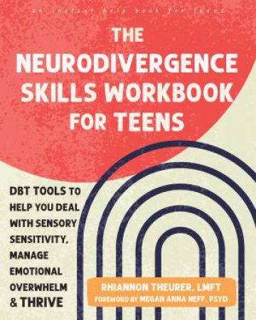The Neurodivergence Skills Workbook For Teens by Rhiannon Theurer Lmft