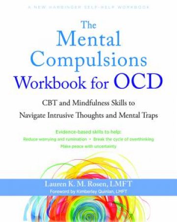 The Mental Compulsions Workbook For Ocd by Lauren K. M. Rosen