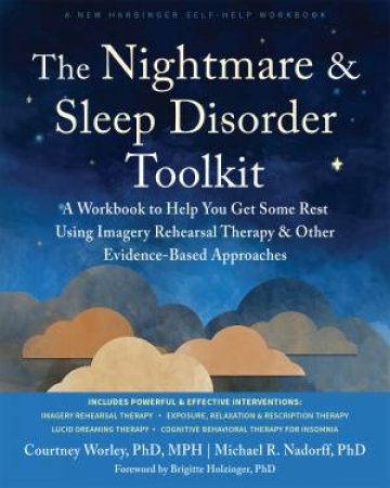 The Nightmare And Sleep Disorder Toolkit by Courtney  &  Nadorff Phd, Michael R. Worley Phd Mph