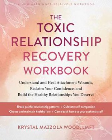 The Toxic Relationship Recovery Workbook by Krystal Mazzola Wood