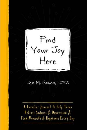 Find Your Joy Here by Lisa M. Schab