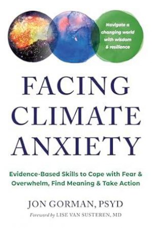 Facing Climate Anxiety by Jon Gorman