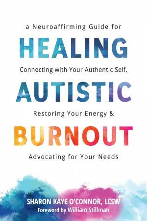 Healing Autistic Burnout by Sharon Kaye O'connor