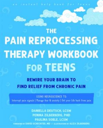 The Pain Reprocessing Therapy Workbook For Teens by Daniella  &  Zilberberg, Penina Deutsch
