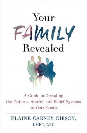 Your Family Revealed by Elaine Carney Gibson