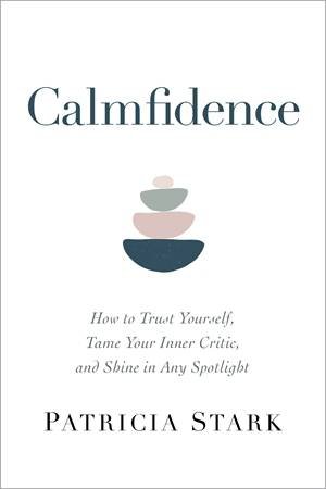 Calmfidence by Patricia Stark