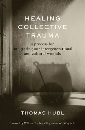 Healing Collective Trauma by Thomas Hbl & Julie Jordan Avritt