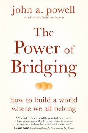 The Power of Bridging by john a. powell