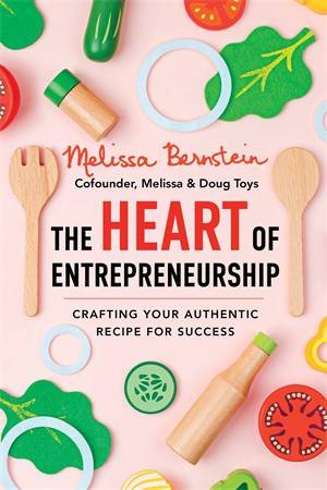 The Heart of Entrepreneurship by Melissa Bernstein