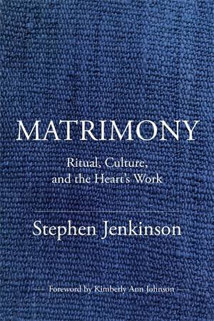 Matrimony by Stephen Jenkinson