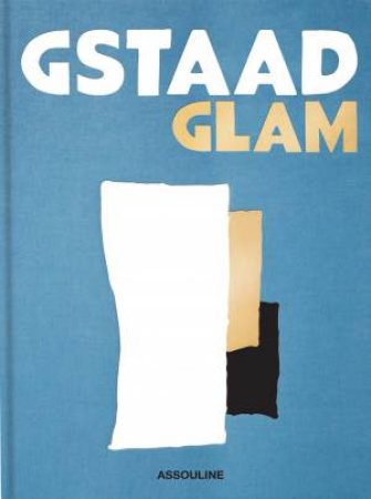 Gstaad Glam by GEOFFREY MOORE