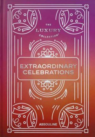 Luxury Collection: Extraordinary Celebrations by ELISE TAYLOR