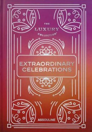 Luxury Collection: Extraordinary Celebrations by ELISE TAYLOR