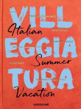 Belmond: Villeggiatura, Italian Summer Vacation by Cesare Cunaccia