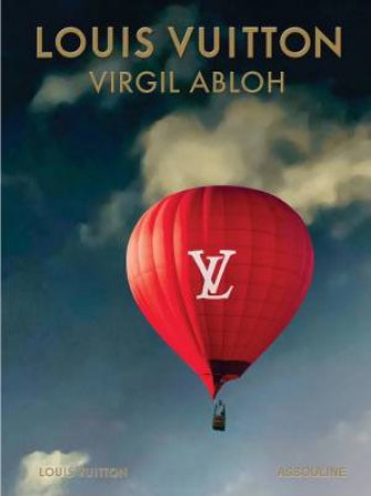 Louis Vuitton: Virgil Abloh (Classic Balloon Cover) by Anders Christian Madsen