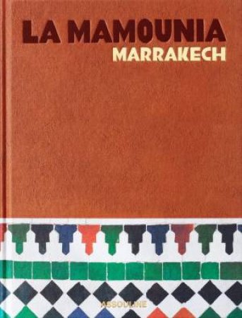 La Mamounia Marrakech by LAURENCE BENAÏM