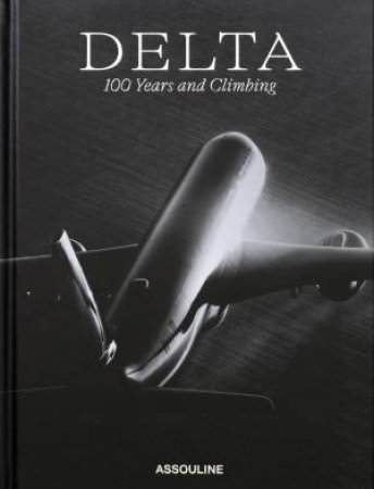 Delta: 100 Years and Climbing by MARK ELLWOOD