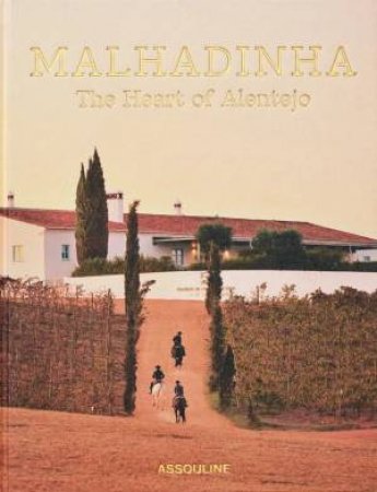 Malhadinha: The Heart of Alentejo by GAIA LUTZ
