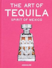 Art of Tequila Spirit of Mexico