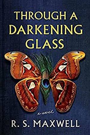 Through a Darkening Glass by R. S. Maxwell