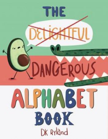 The Dangerous Alphabet Book by DK Ryland