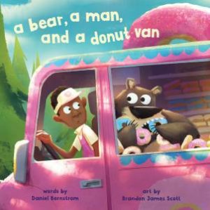A Bear, a Man, and a Donut Van by Daniel;Scott, Brandon James Bernstrom