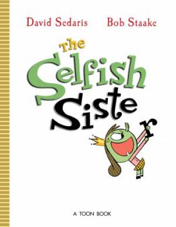The Selfish Sister by David;Staake, Bob Sedaris