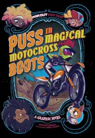 Far Out Fairy Tales: Puss In Magical Motocross Boots by Brandon Terrell