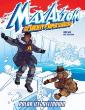 Max Axiom and the Society of Super Scientists Polar Ice Meltdown
