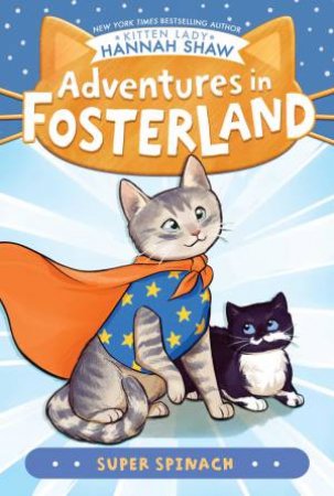 Adventures In Fosterland: Super Spinach by Hannah Shaw & Bev Johnson