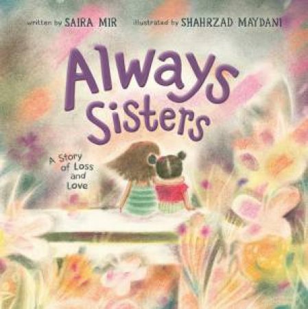 Always Sisters by Saira Mir & Shahrzad Maydani