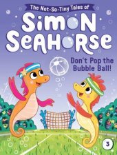 The NotSoTiny Tales Of Simon Seahorse Dont Pop The Bubble Ball