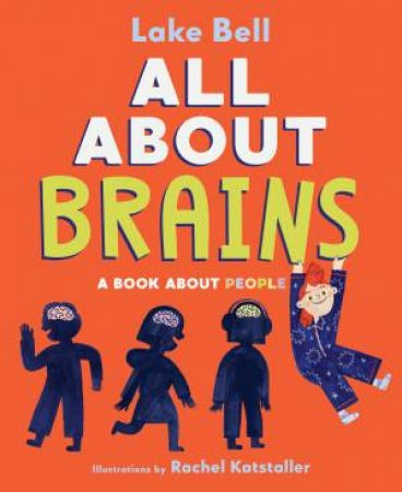 All About Brains by Lake Bell & Rachel Katstaller