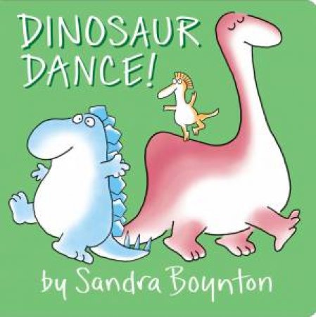 Dinosaur Dance! by Sandra Boynton & Sandra Boynton