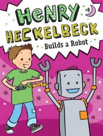 Henry Heckelbeck Builds A Robot by Wanda Coven & Priscilla Burris