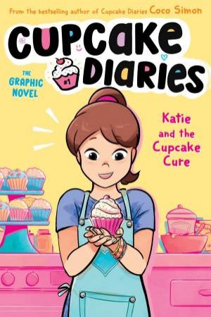 Katie And The Cupcake Cure by Coco Simon & Glass House Graphics