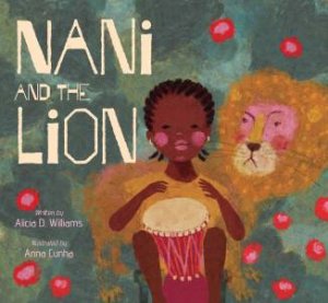 Nani and the Lion by Alicia D. Williams & Anna Cunha