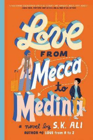 Love From Mecca To Medina by S. K. Ali