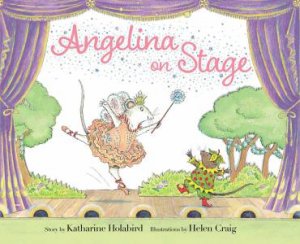 Angelina On Stage by Katharine Holabird & Helen Craig