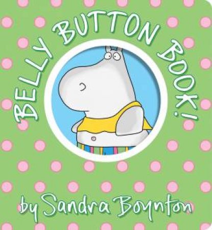 Belly Button Book! by Sandra Boynton & Sandra Boynton