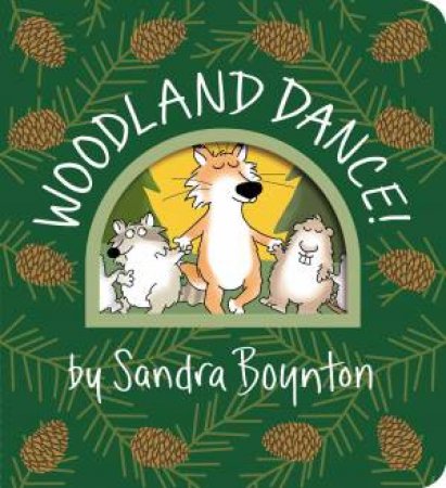 Woodland Dance! by Sandra Boynton & Sandra Boynton