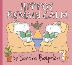 Hippos Remain Calm by Sandra Boynton & Sandra Boynton