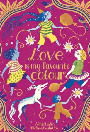Love Is My Favourite Colour by Nina Laden & Melissa Castrillon